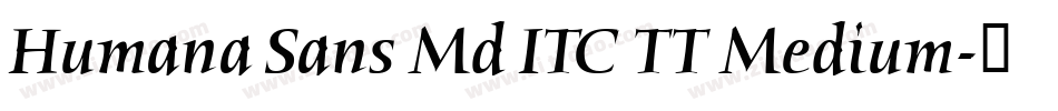 Humana Sans Md ITC TT Medium字体转换